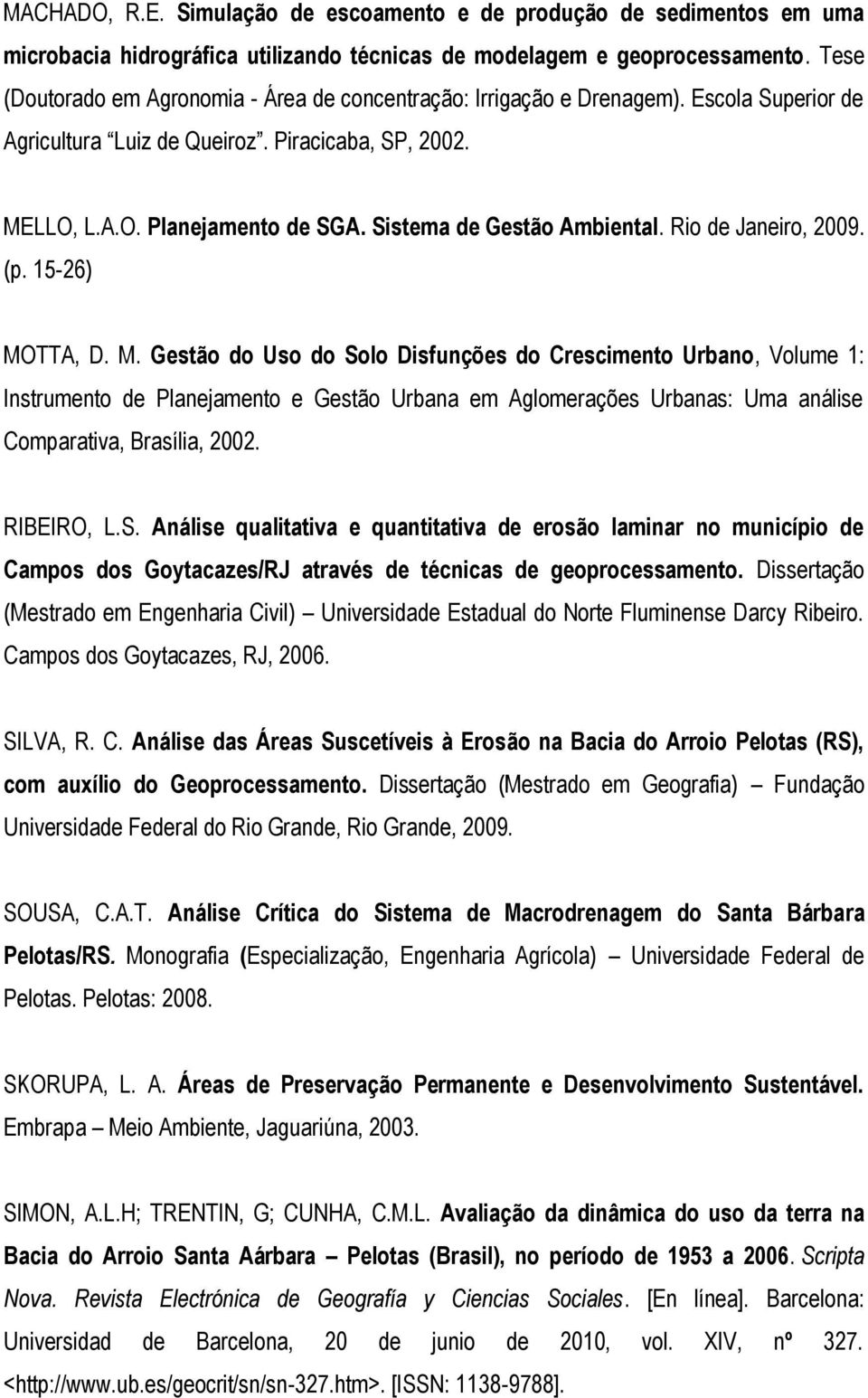 Sistema de Gestão Ambiental. Rio de Janeiro, 2009. (p. 15-26) MO