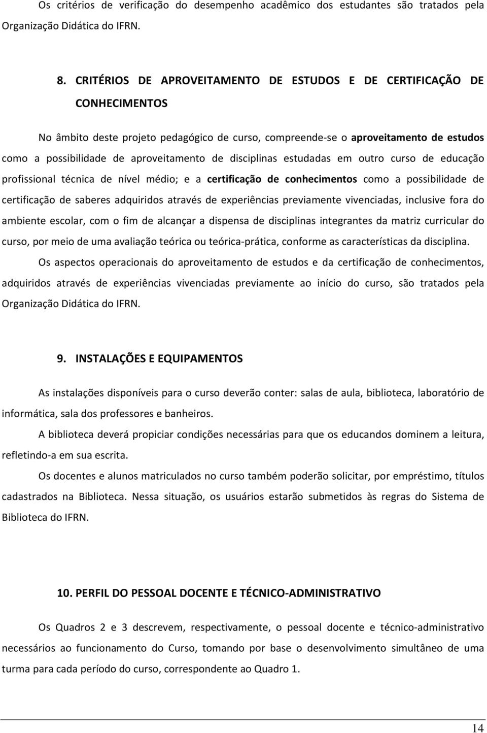 estudadas em utr curs de educaçã prfissinal técnica de nível médi; e a certificaçã de cnheciments cm a pssibilidade de certificaçã de saberes adquirids através de experiências previamente