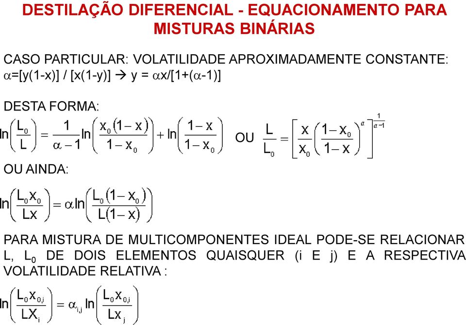 DESTA FORMA: OU AINDA: OU PARA MISTURA DE MULTICOMPONENTES IDEAL PODE-SE