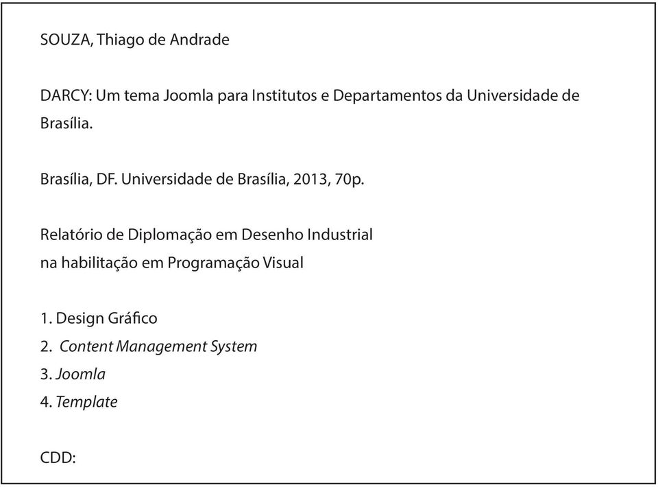 Relatório de Diplomação em Desenho Industrial na habilitação em Programação