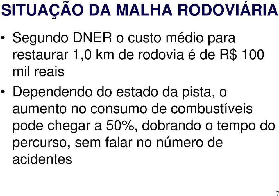 estado da pista, o aumento no consumo de combustíveis pode chegar