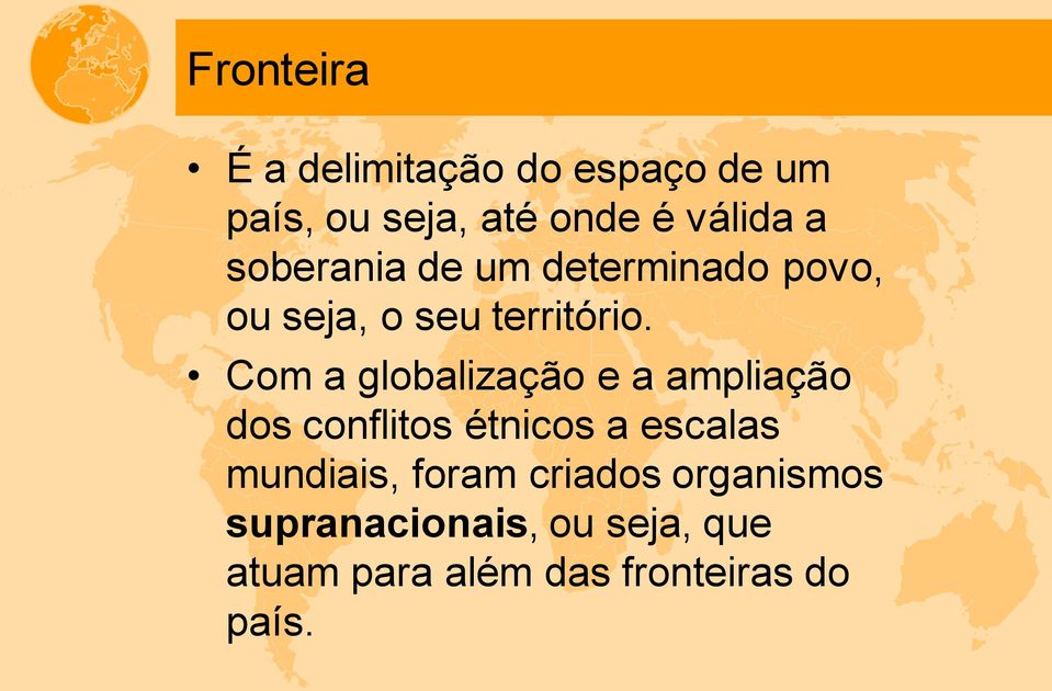 Com a globalização e a ampliação dos conflitos étnicos a escalas mundiais,