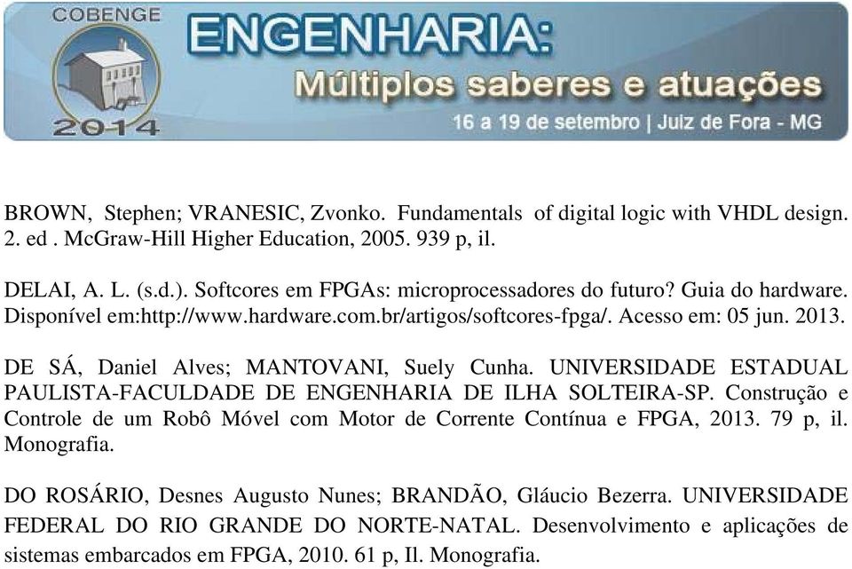 DE SÁ, Daniel Alves; MANTOVANI, Suely Cunha. UNIVERSIDADE ESTADUAL PAULISTA-FACULDADE DE ENGENHARIA DE ILHA SOLTEIRA-SP.