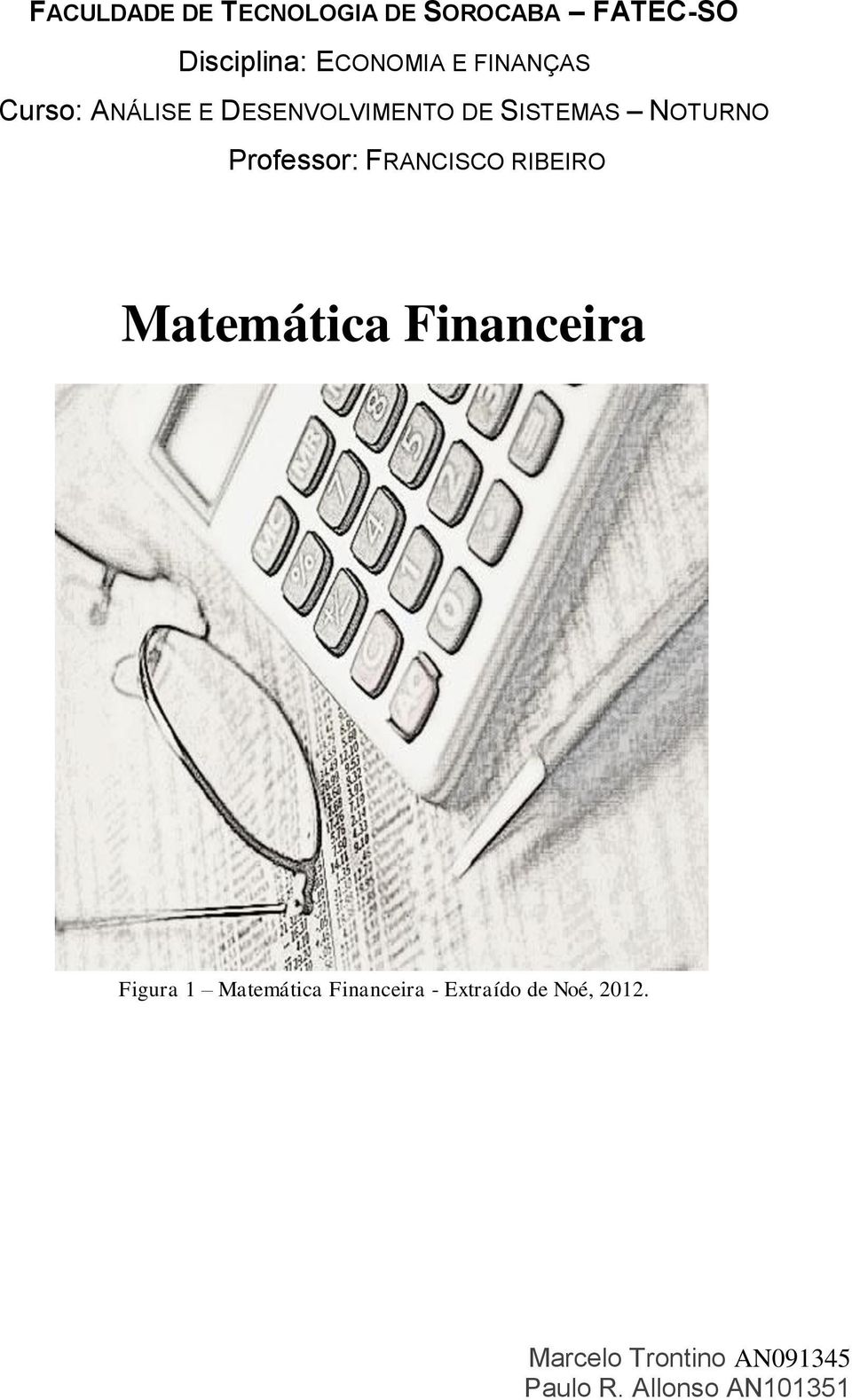 Professor: FRANCISCO RIBEIRO Matemática Financeira Figura 1 Matemática