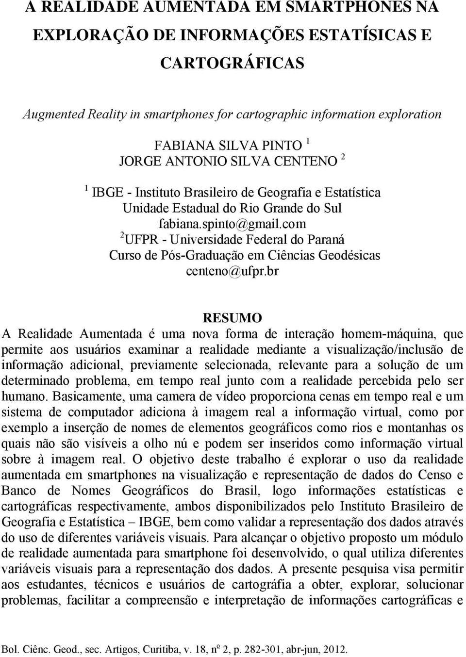 com 2 UFPR - Universidade Federal do Paraná Curso de Pós-Graduação em Ciências Geodésicas centeno@ufpr.