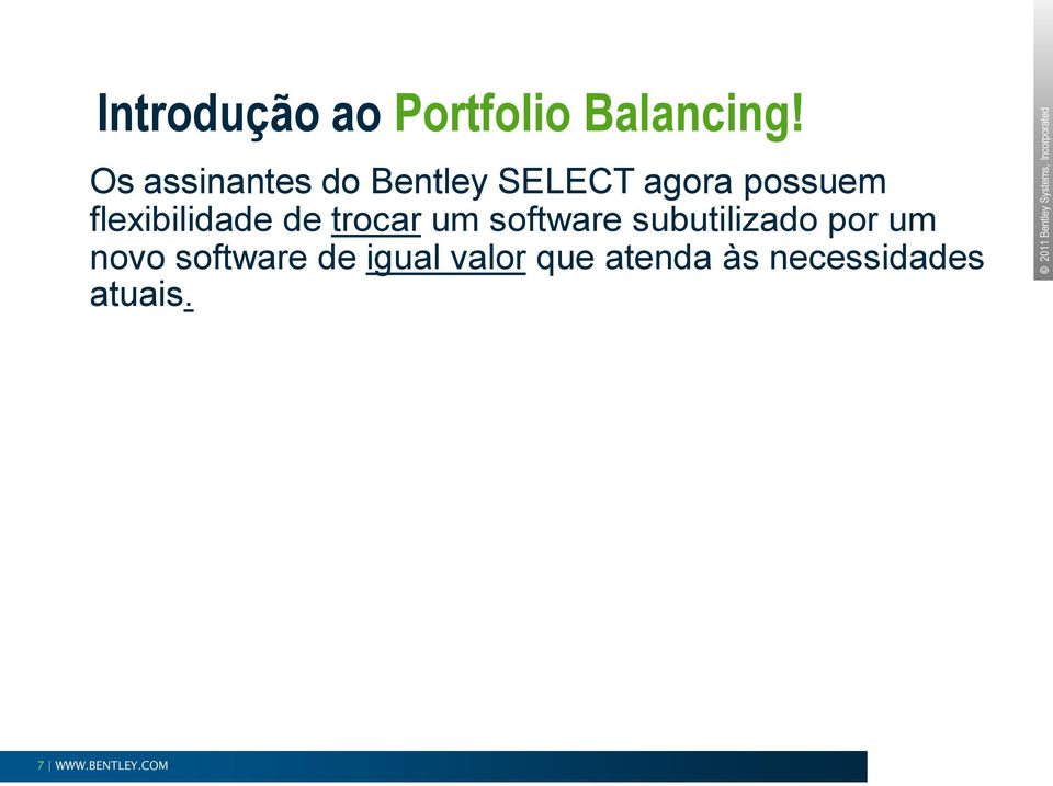 flexibilidade de trocar um software subutilizado por