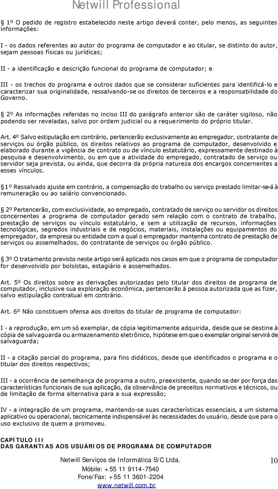 identificá-lo e caracterizar sua originalidade, ressalvando-se os direitos de terceiros e a responsabilidade do Governo.