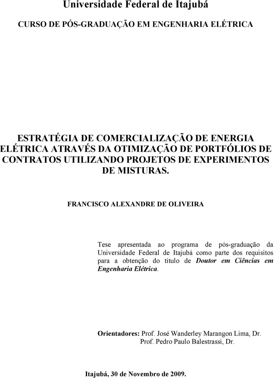 FRANCISCO ALEXANDRE DE OLIVEIRA Tese apresentada ao programa de pós-graduação da Unversdade Federal de Itajubá como parte dos requstos