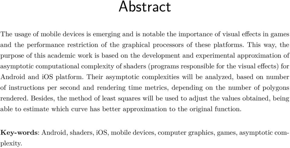 for Android and ios platform. Their asymptotic complexities will be analyzed, based on number of instructions per second and rendering time metrics, depending on the number of polygons rendered.