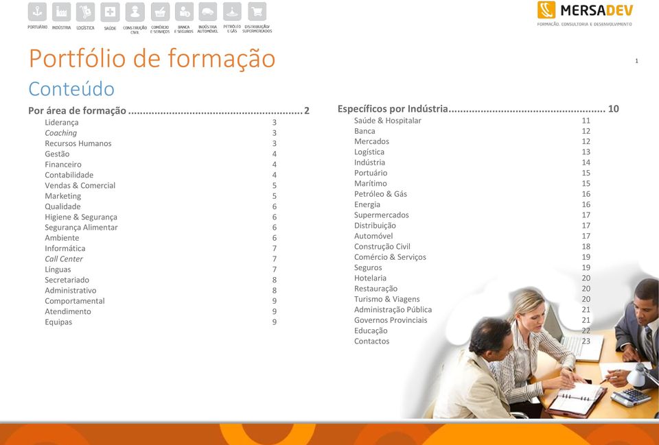 Ambiente 6 Informática 7 Call Center 7 Línguas 7 Secretariado 8 Administrativo 8 Comportamental 9 Atendimento 9 Equipas 9 Específicos por Indústria.