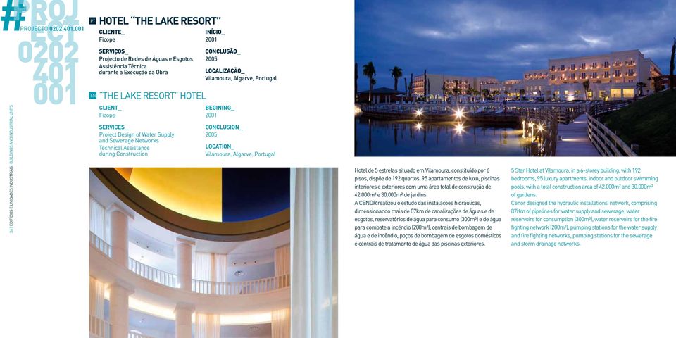 Algarve, Portugal Hotel de 5 estrelas situado em Vilamoura, constituído por 6 pisos, dispõe de 192 quartos, 95 apartamentos de luxo, piscinas interiores e exteriores com uma área total de construção
