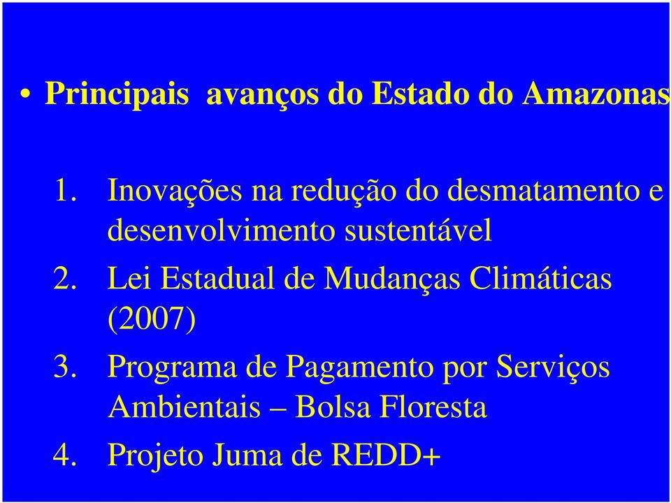 sustentável 2. Lei Estadual de Mudanças Climáticas (2007) 3.