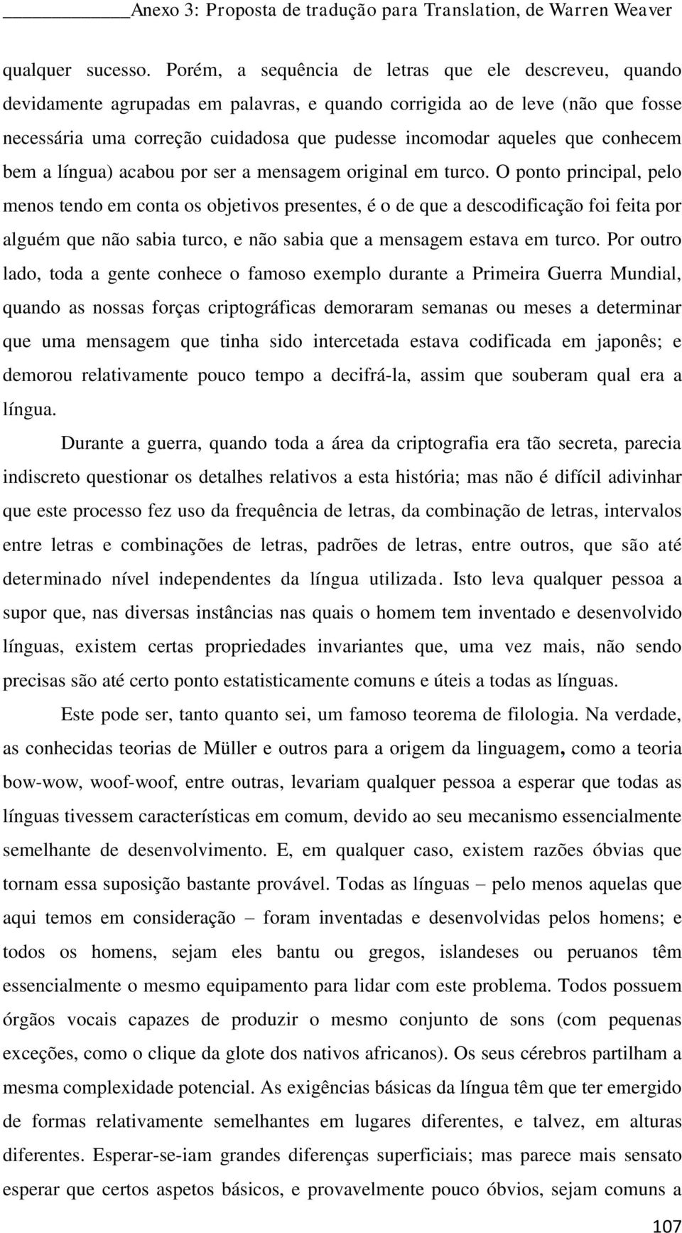 que conhecem bem a língua) acabou por ser a mensagem original em turco.