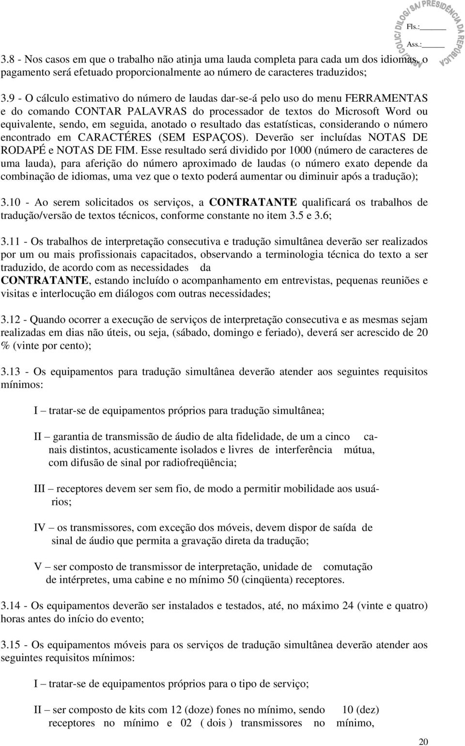 resultado das estatísticas, considerando o número encontrado em CARACTÉRES (SEM ESPAÇOS). Deverão ser incluídas NOTAS DE RODAPÉ e NOTAS DE FIM.