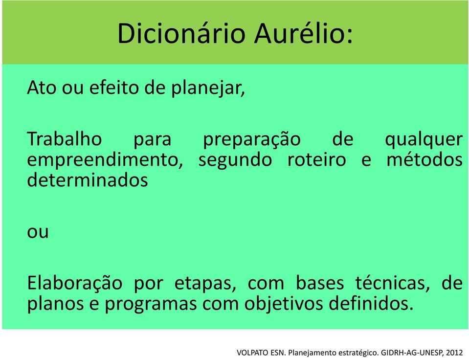 roteiro e métodos determinados ou Elaboração por etapas,