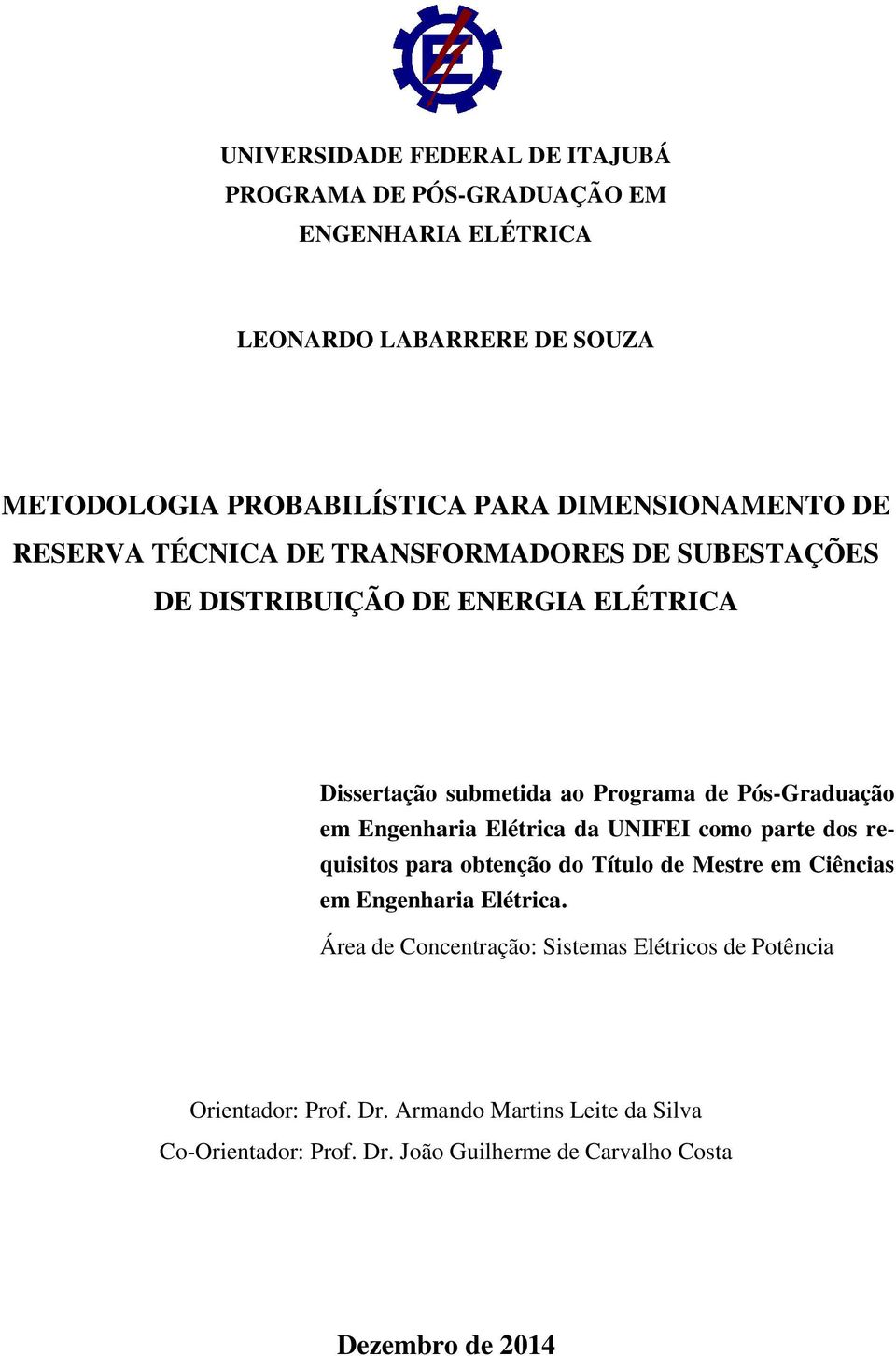 Pós-Graduação em Engenharia Elétrica da UNIFEI como parte dos requisitos para obtenção do Título de Mestre em Ciências em Engenharia Elétrica.