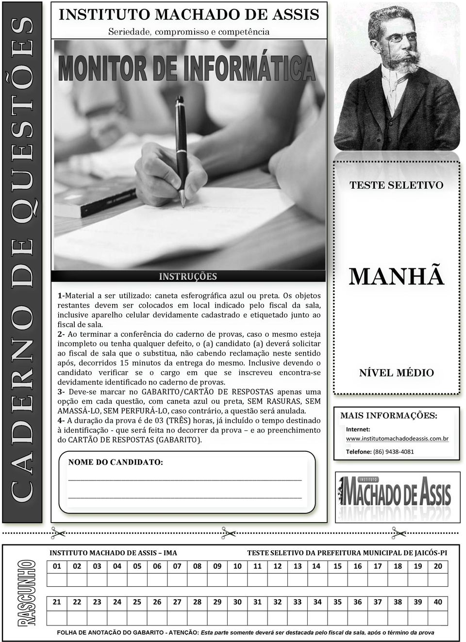 2- Ao terminar a conferência do caderno de provas, caso o mesmo esteja incompleto ou tenha qualquer defeito, o (a) candidato (a) deverá solicitar ao fiscal de sala que o substitua, não cabendo