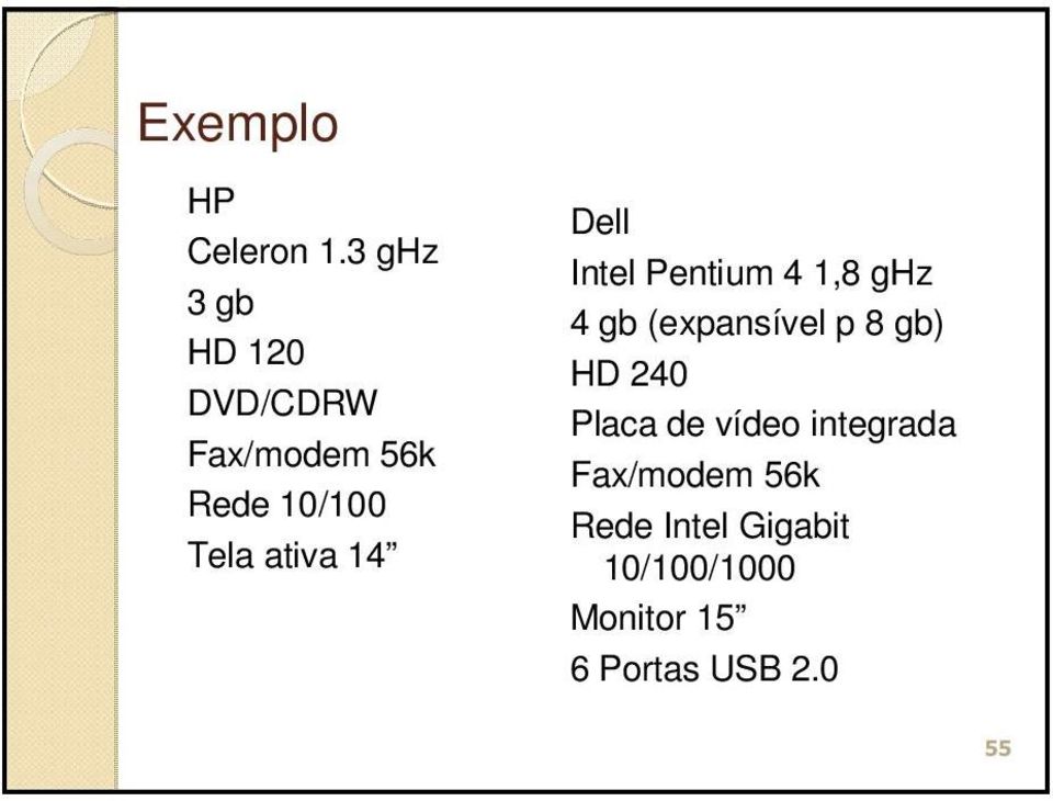 ativa 14 Dell Intel Pentium 4 1,8 ghz 4 gb (expansível p 8 gb)