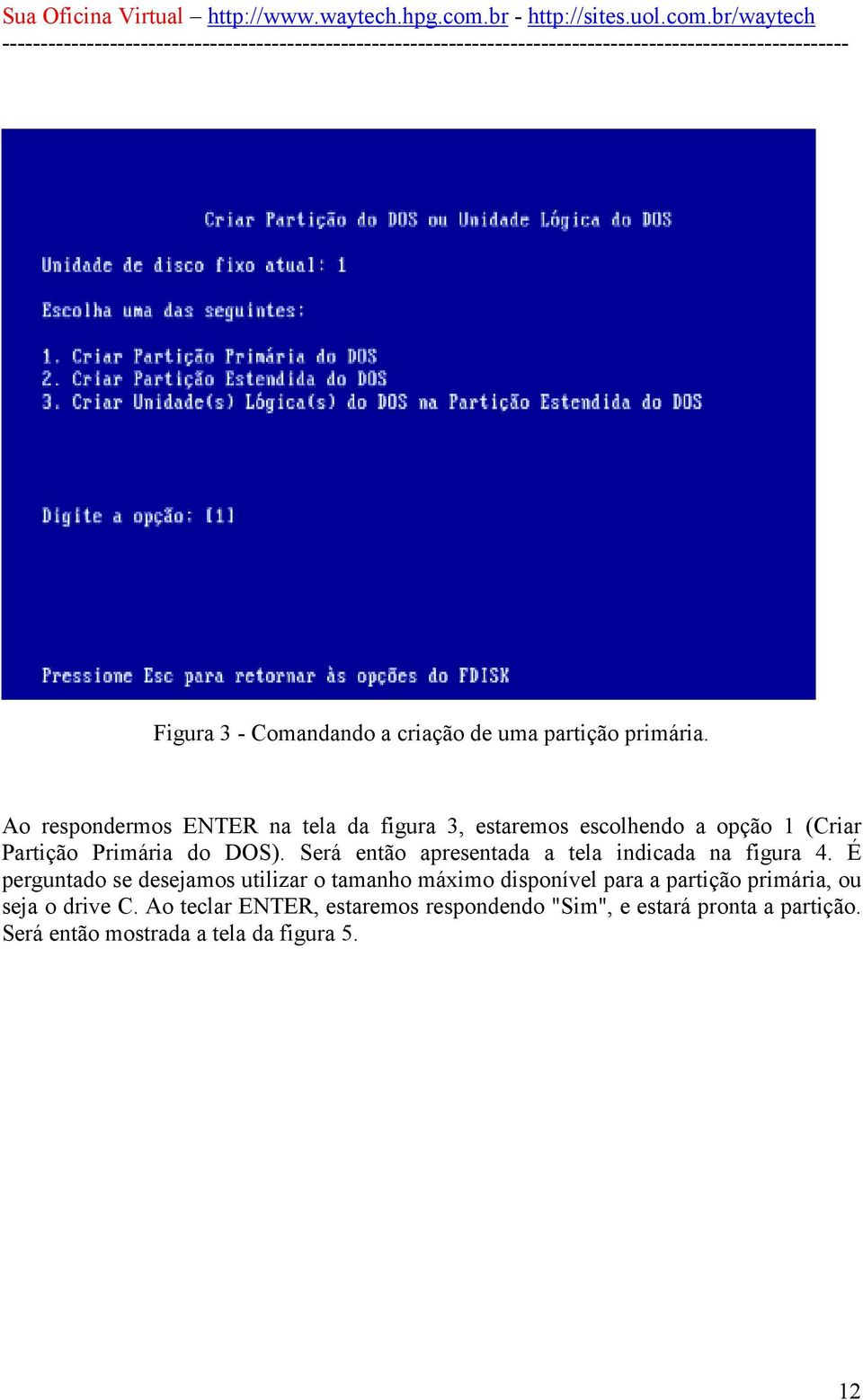 Será então apresentada a tela indicada na figura 4.