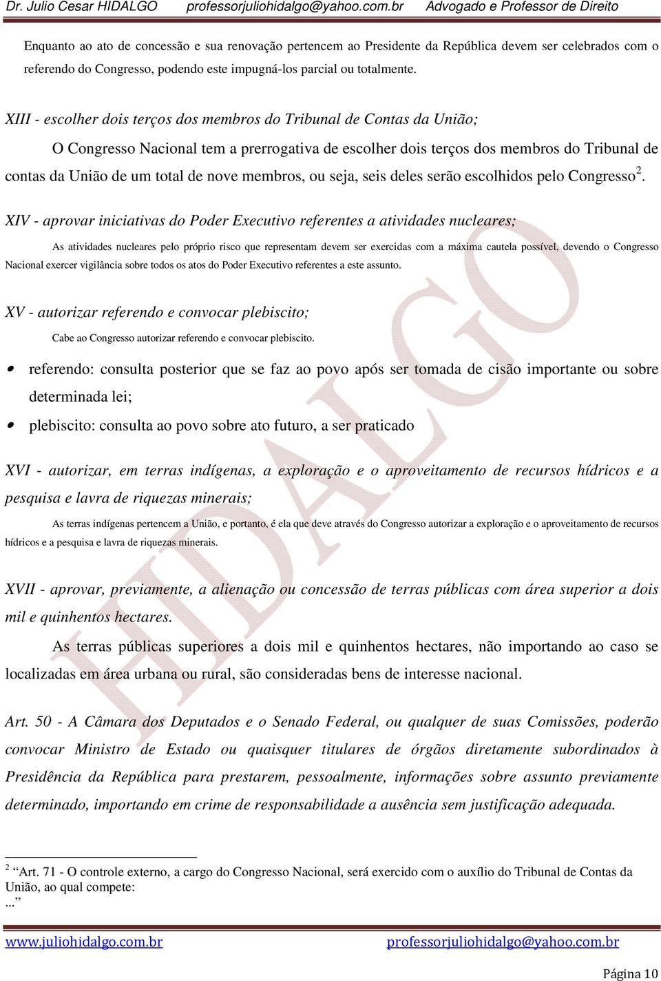 membros, ou seja, seis deles serão escolhidos pelo Congresso 2.