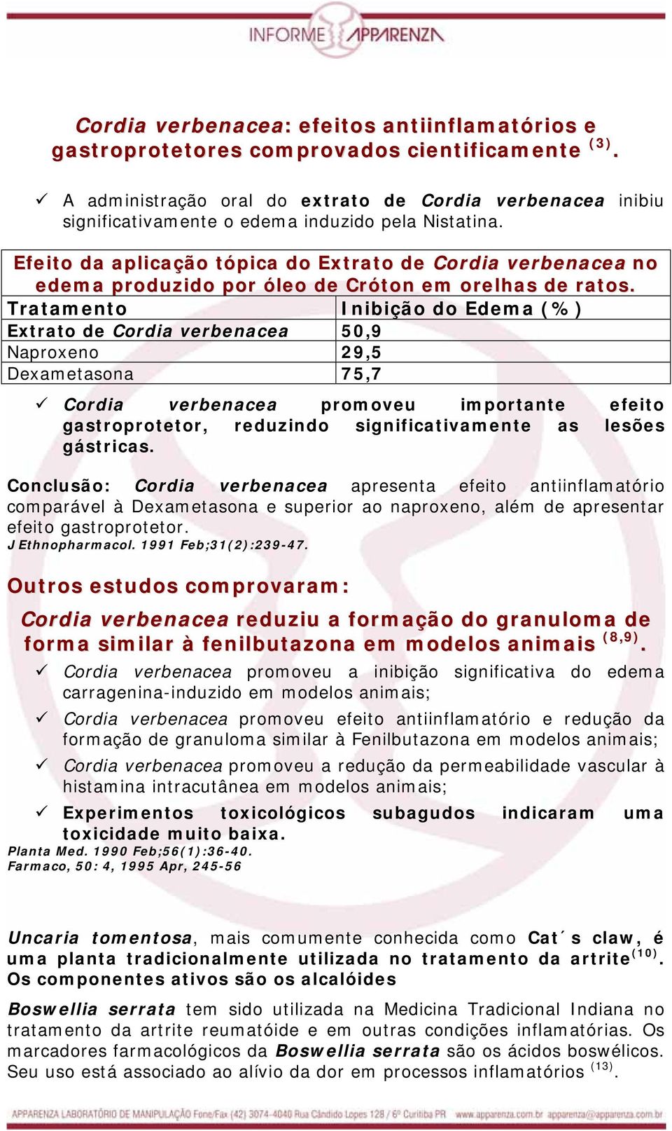 Efeito da aplicação tópica do Extrato de Cordia verbenacea no edema produzido por óleo de Cróton em orelhas de ratos.