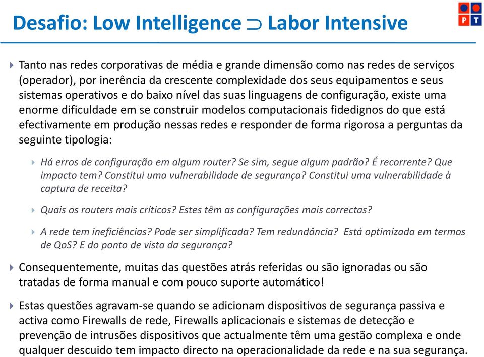 nessas redes e responder de forma rigorosa a perguntas da seguinte tipologia: Há erros de configuração em algum router? Se sim, segue algum padrão? É recorrente? Que impacto tem?