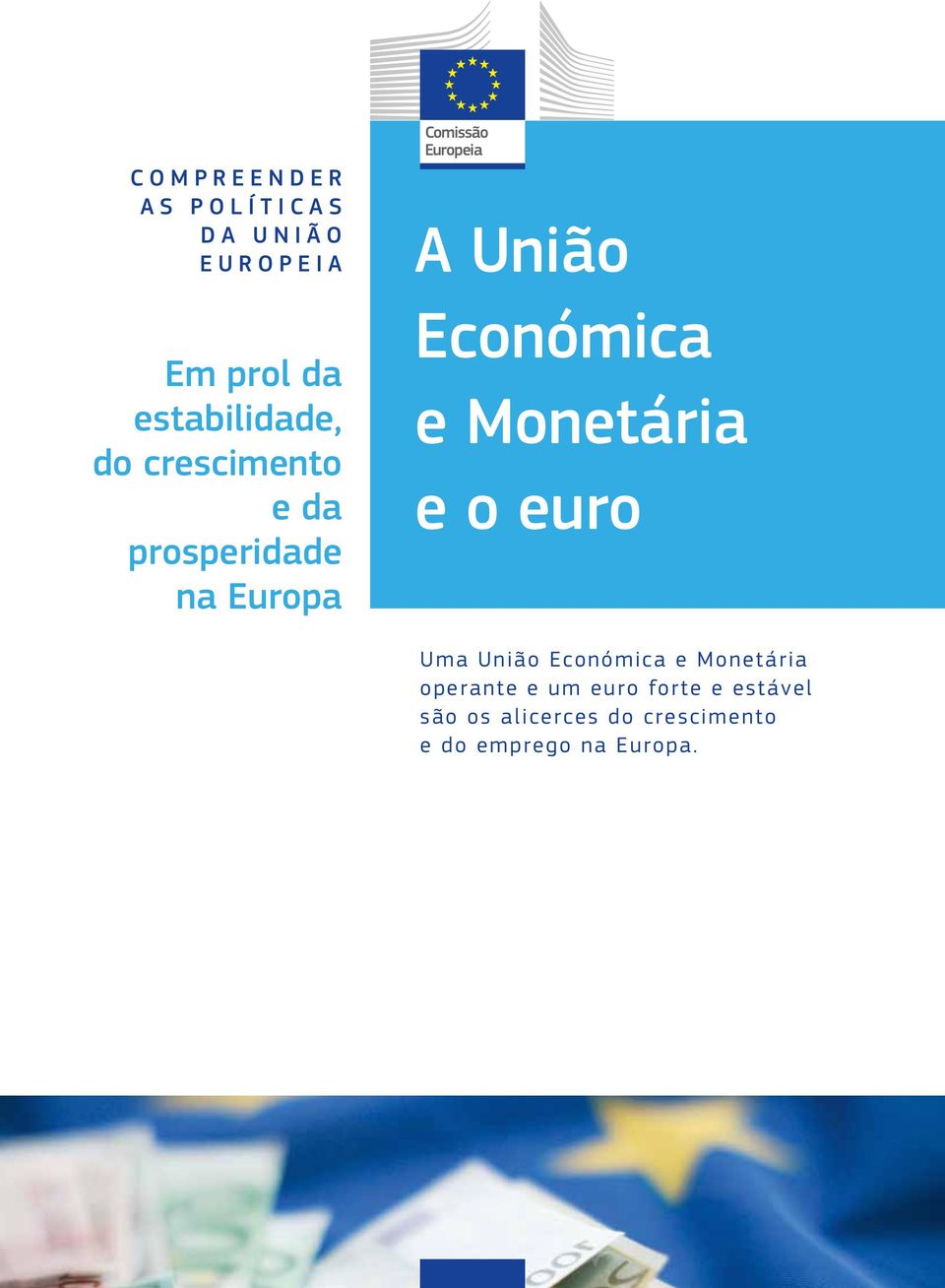 Monetária e o euro Uma União Económica e Monetária operante e um