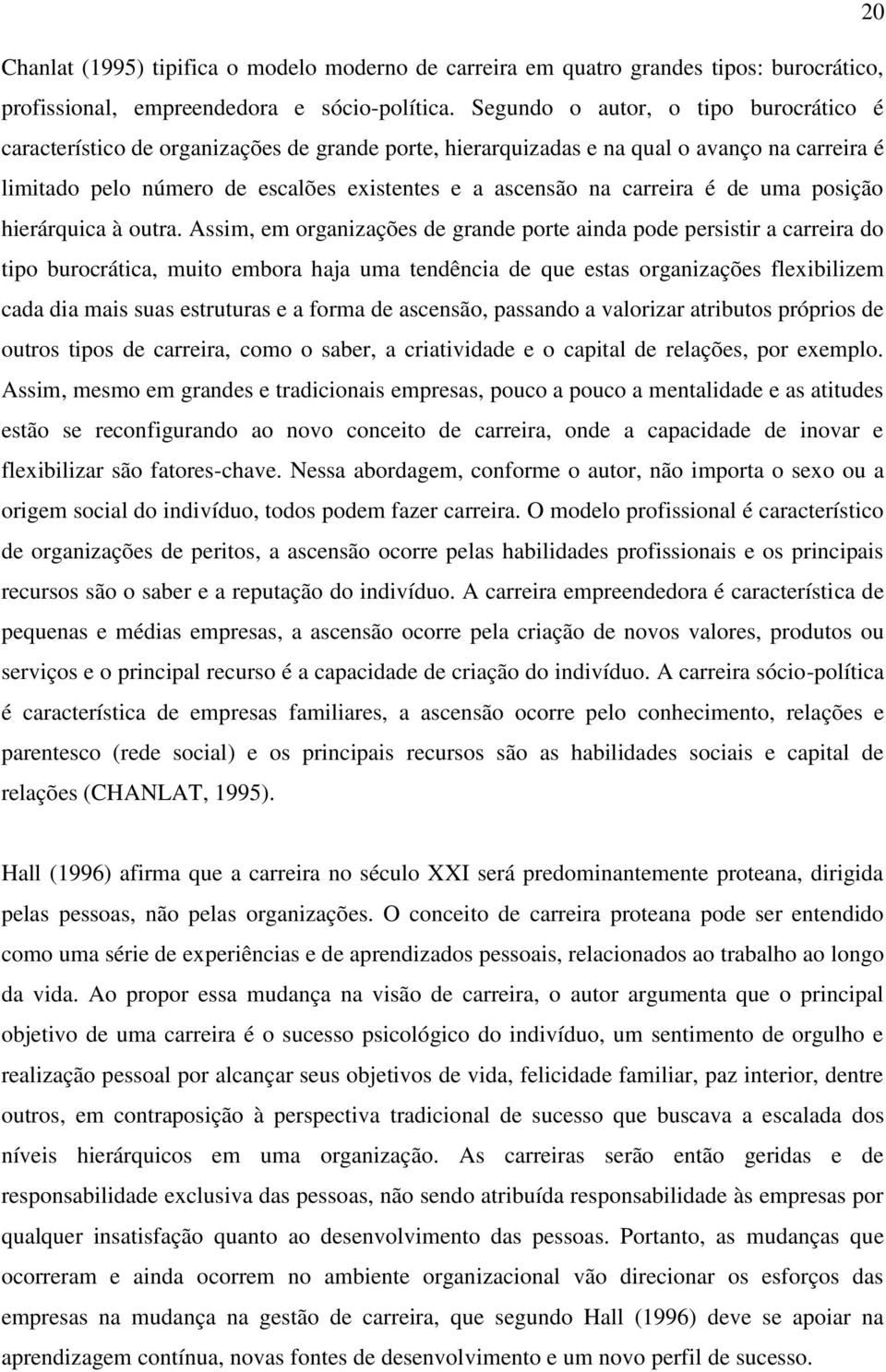 carreira é de uma posição hierárquica à outra.