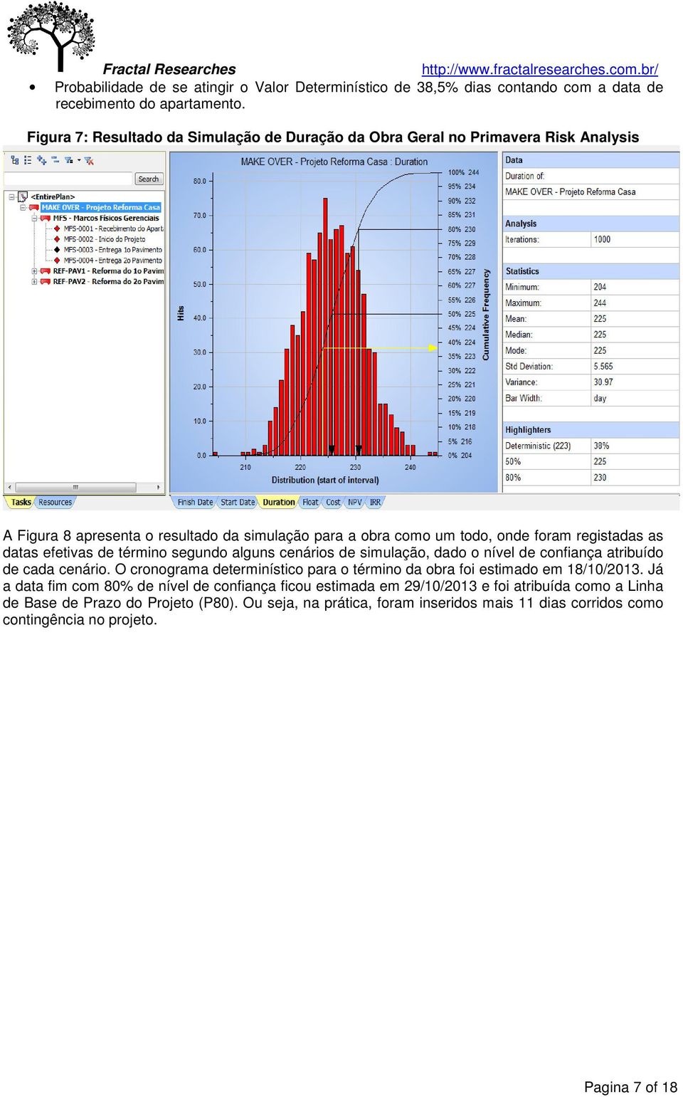 datas efetivas de término segundo alguns cenários de simulação, dado o nível de confiança atribuído de cada cenário.