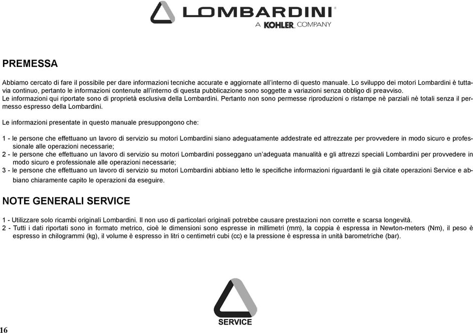 Le informazioni qui riportate sono di proprietà esclusiva della Lombardini. Pertanto non sono permesse riproduzioni o ristampe nè parziali nè totali senza il permesso espresso della Lombardini.