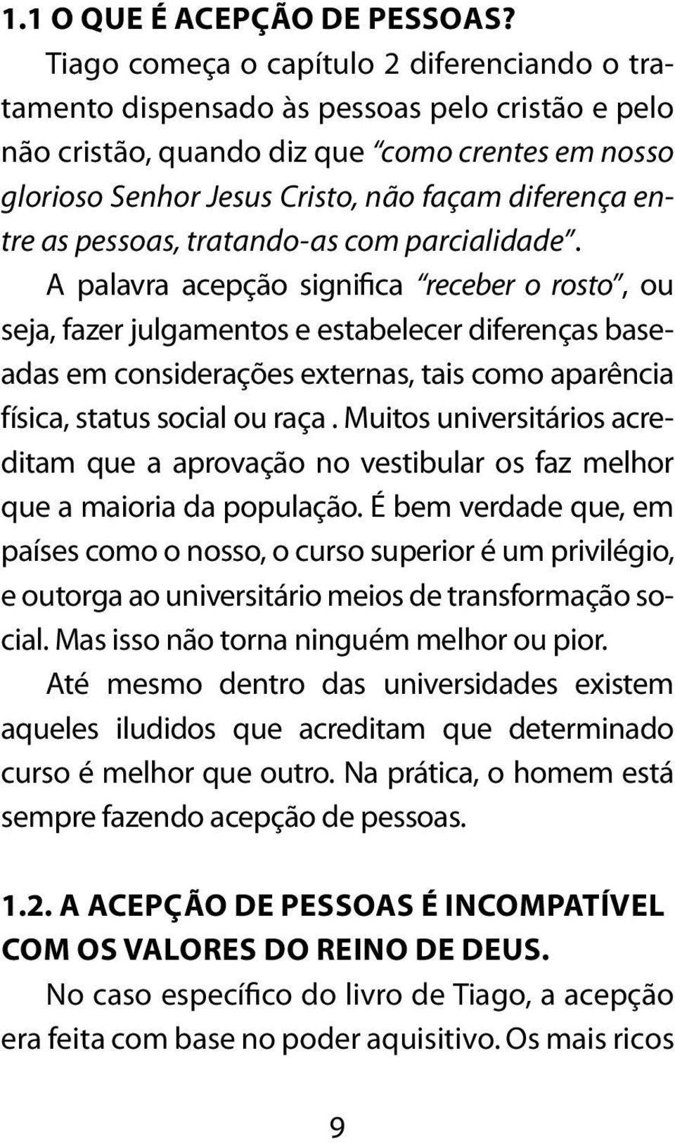 entre as pessoas, tratando-as com parcialidade.