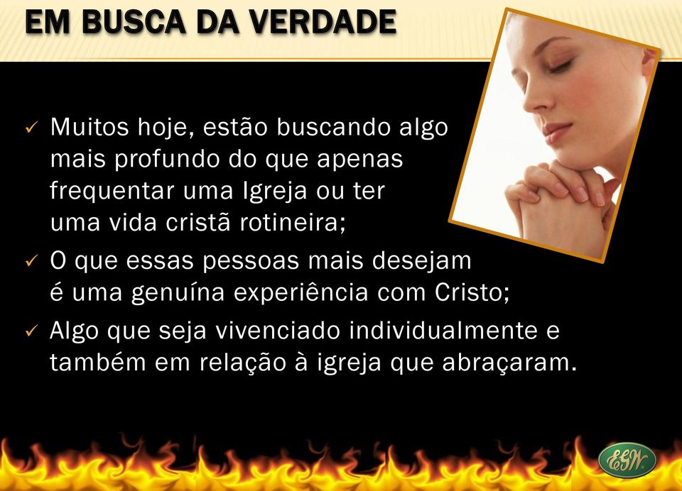 essas pessoas mais desejam é uma genuína experiência com Cristo; Algo