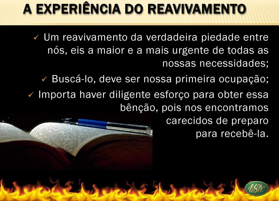 Buscá-lo, deve ser nossa primeira ocupação; Importa haver diligente