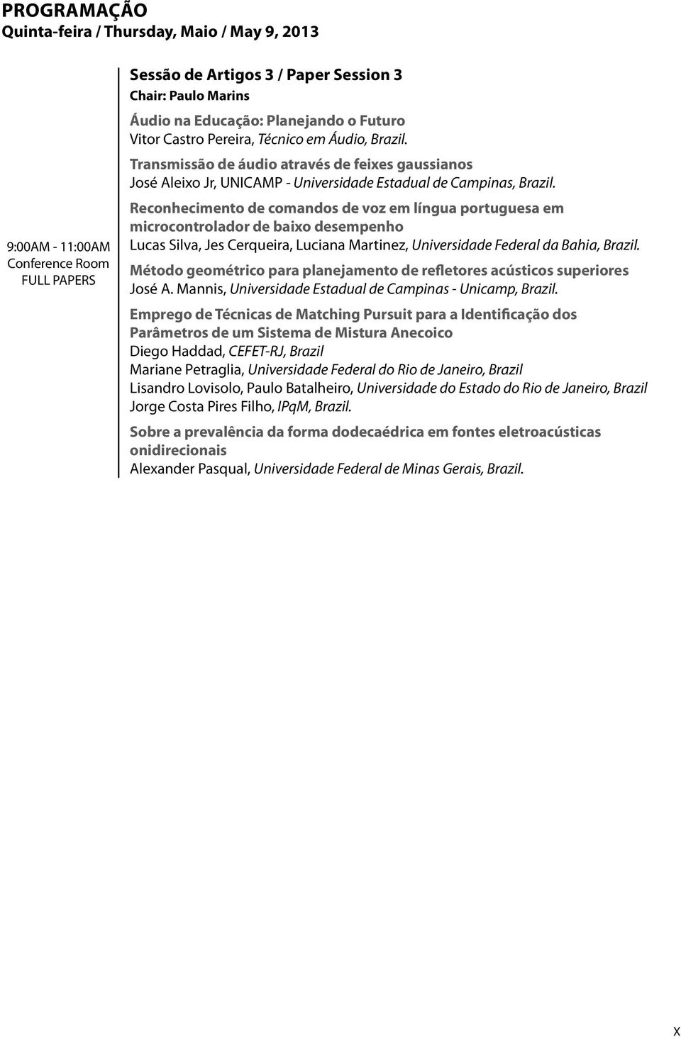 Reconhecimento de comandos de voz em língua portuguesa em microcontrolador de baixo desempenho Lucas Silva, Jes Cerqueira, Luciana Martinez, Universidade Federal da Bahia, Brazil.