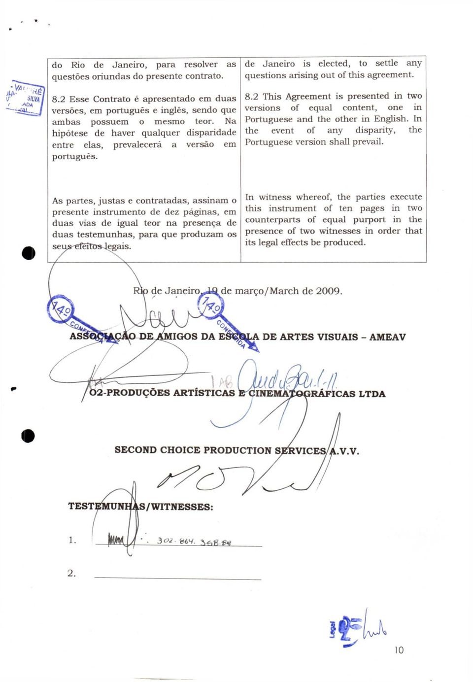 2 This Agreement is presented in two versions of equal content, one in Portuguese and the other in English. In the event of any disparity, the Portuguese version shall prevail.