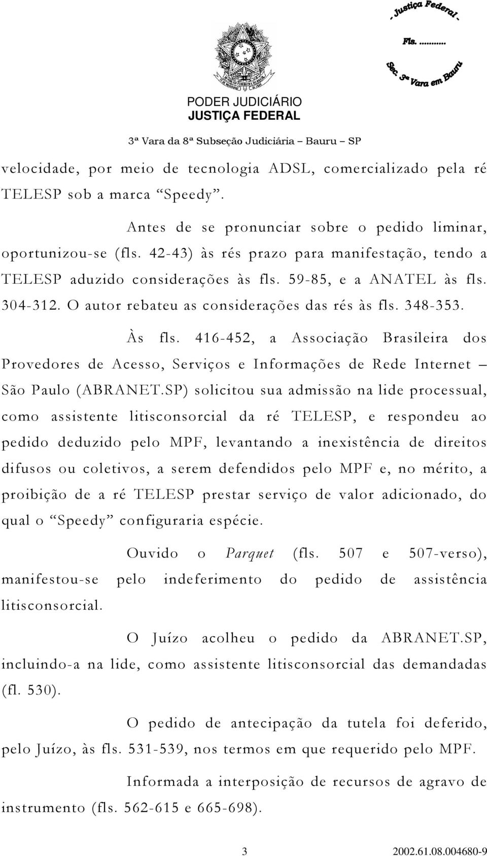 416-452, a Associação Brasileira dos Provedores de Acesso, Serviços e Informações de Rede Internet São Paulo (ABRANET.