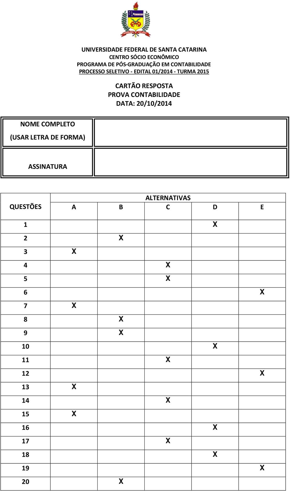 CONTABILIDADE DATA: 20/10/2014 NOME COMPLETO (USAR LETRA DE FORMA) ASSINATURA QUESTÕES