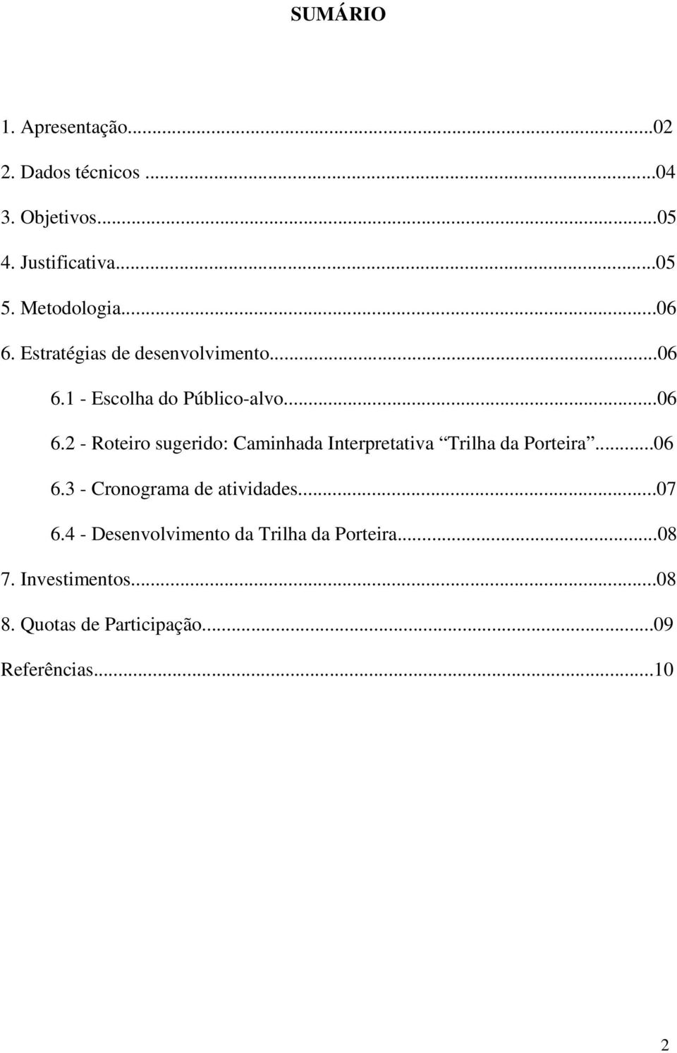 ..06 6.3 - Cronograma de atividades...07 6.4 - Desenvolvimento da Trilha da Porteira...08 7.