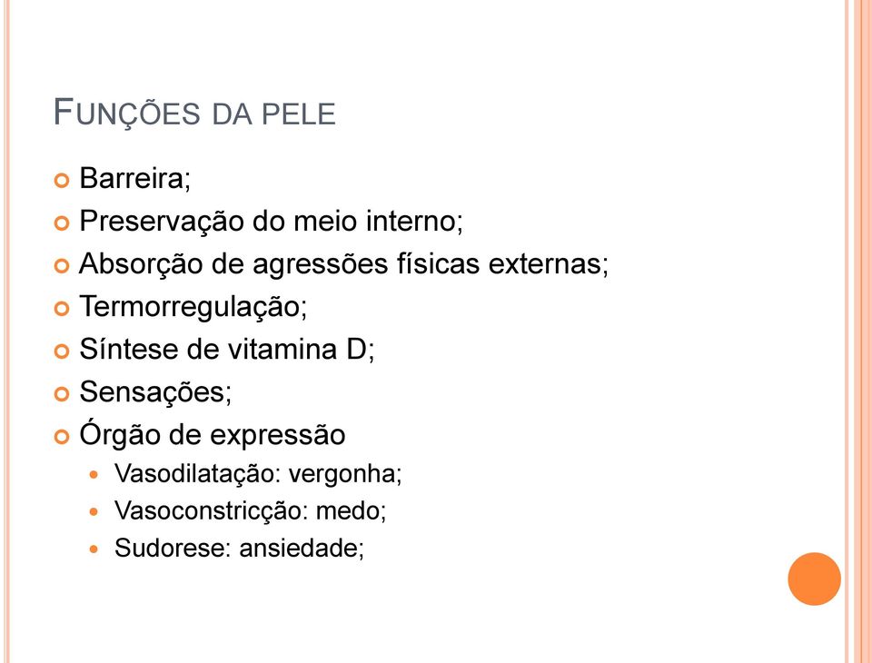 Síntese de vitamina D; Sensações; Órgão de expressão