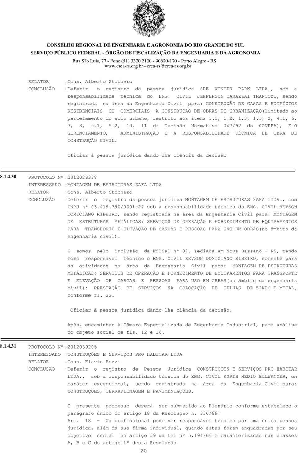 parcelamento do solo urbano, restrito aos itens 1.1, 1.2, 1.3, 1.5, 2, 4.1, 6, 7, 8, 9.1, 9.