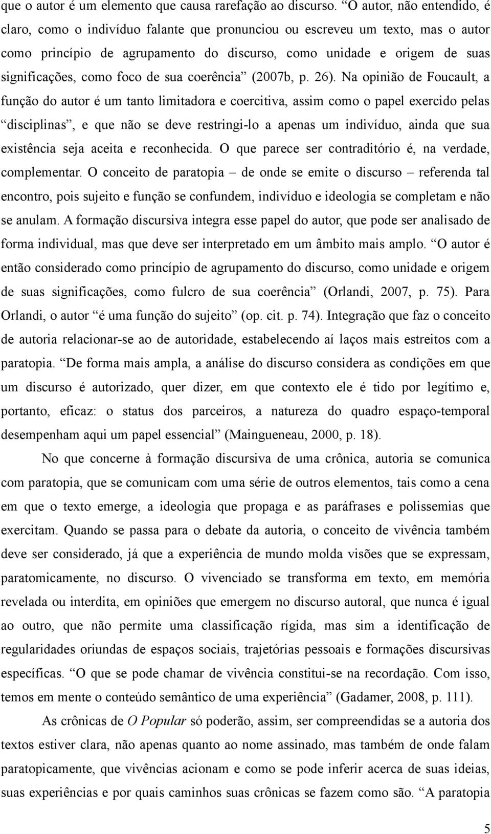 foco de sua coerência (2007b, p. 26).