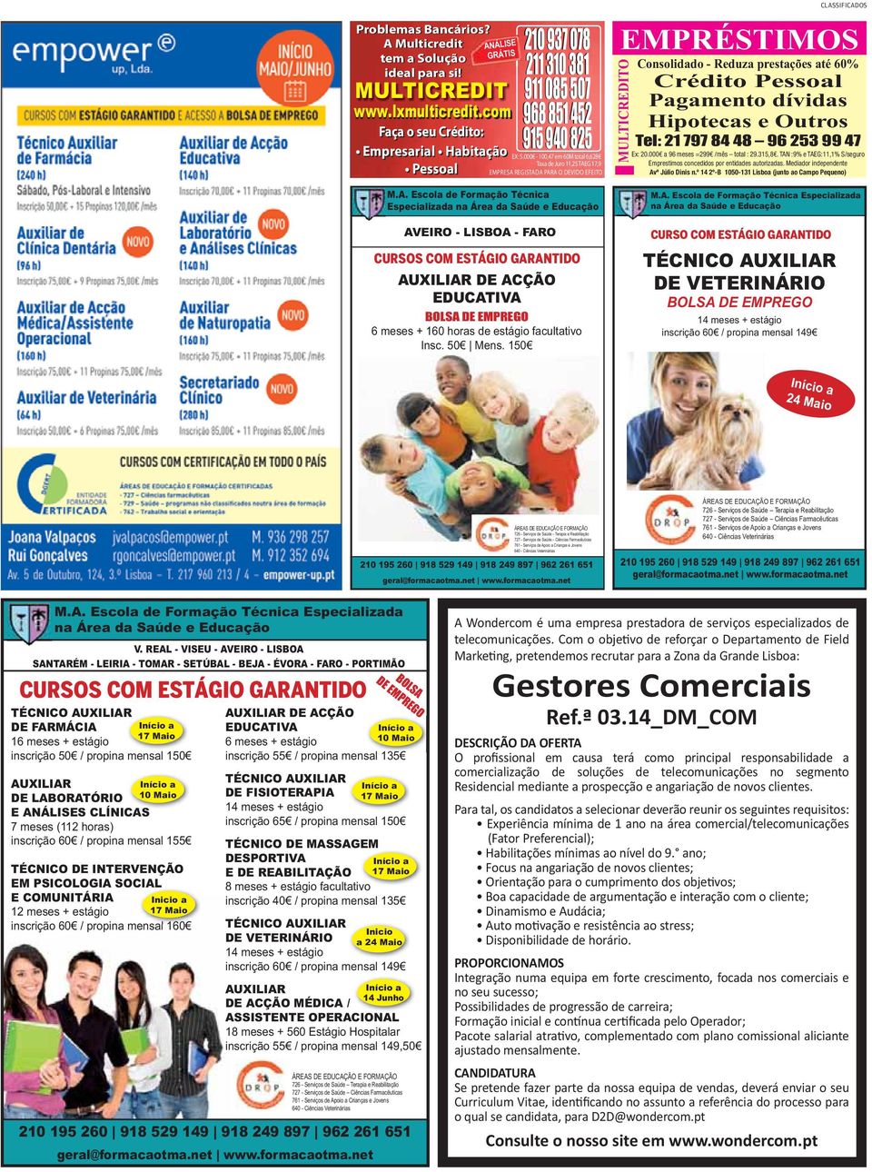 000-100,47 em 60M total 6,628 Taxa de Juro 11,25 TAEG 17,9 EMPRESA REGISTADA PARA O DEVIDO EFEITO EMPRÉSTIMOS MULTICREDITO CLASSIFICADOS Consolidado - Reduza prestações até 60% Crédito Pessoal