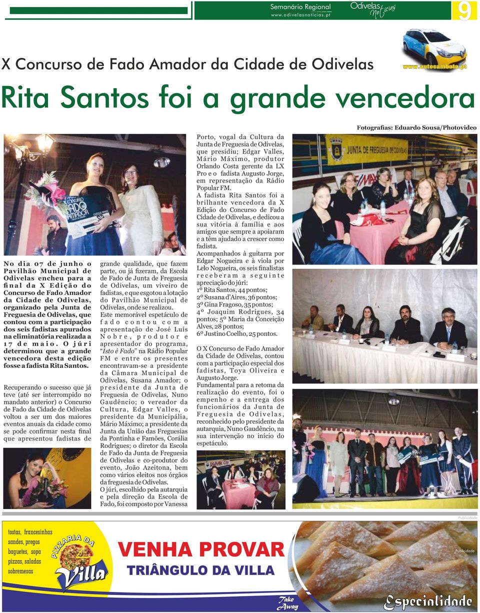 O j ú r i determinou que a grande vencedora desta edição fosse a fadista Rita Santos.