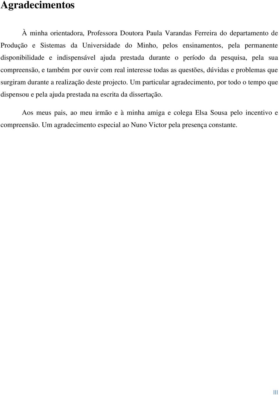 dúvidas e problemas que surgiram durante a realização deste projecto.