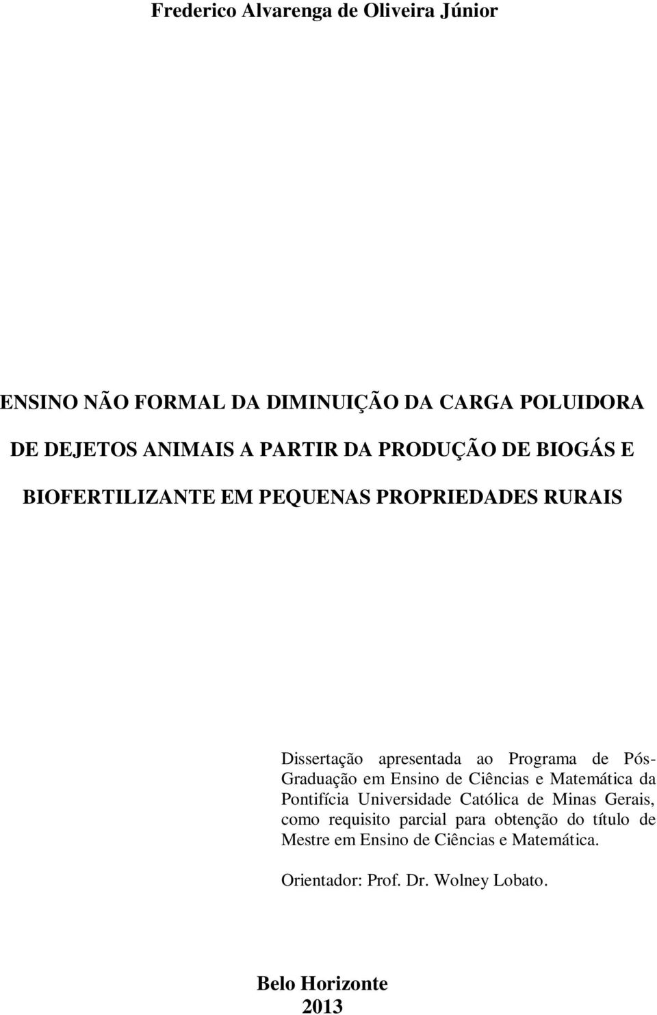 Graduação em Ensino de Ciências e Matemática da Pontifícia Universidade Católica de Minas Gerais, como requisito parcial