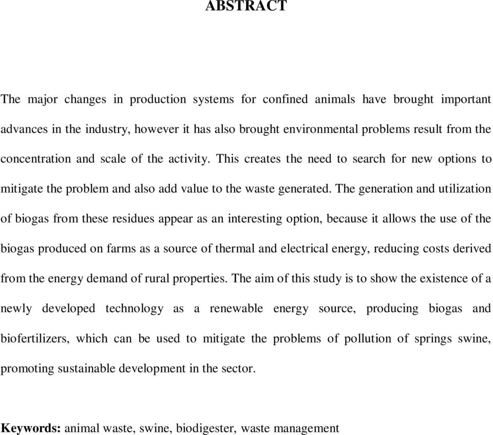 The generation and utilization of biogas from these residues appear as an interesting option, because it allows the use of the biogas produced on farms as a source of thermal and electrical energy,