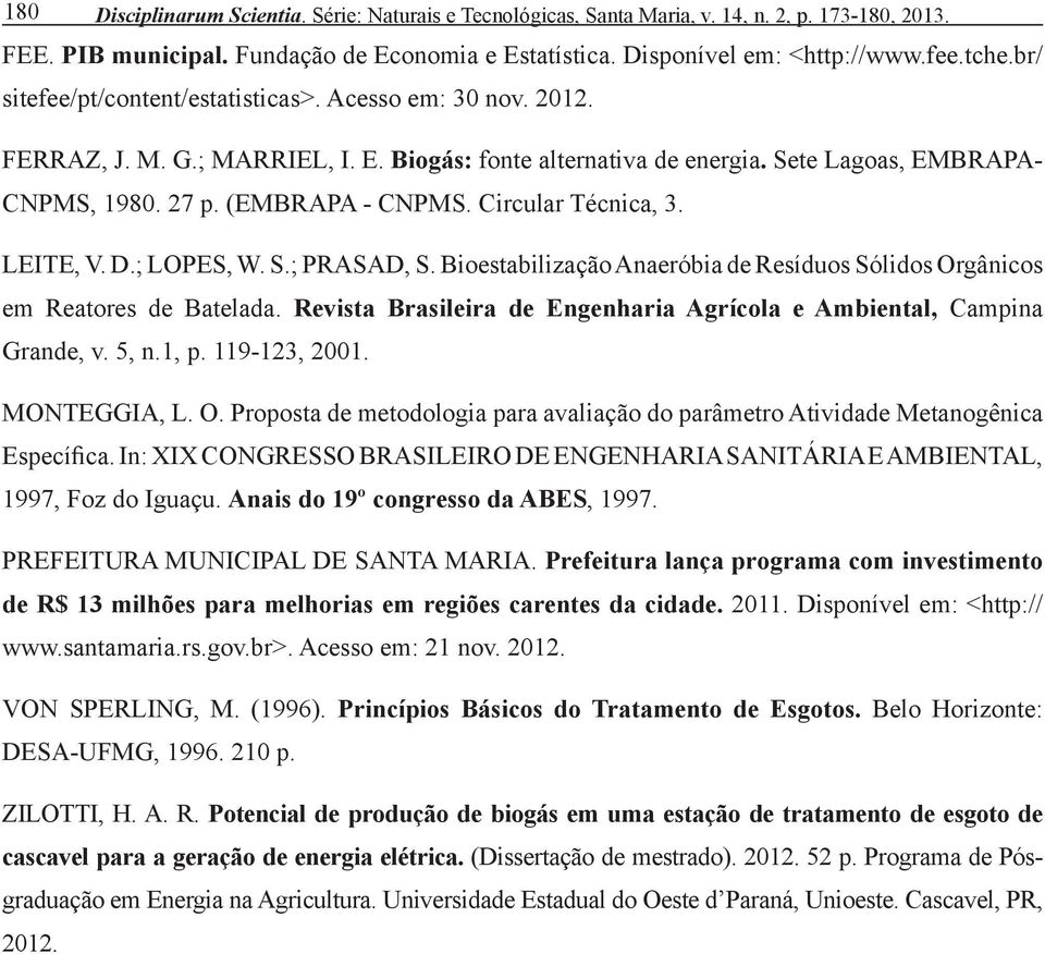 Circular Técnica, 3. LEITE, V. D.; LOPES, W. S.; PRASAD, S. Bioestabilização Anaeróbia de Resíduos Sólidos Orgânicos em Reatores de Batelada.