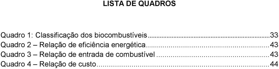 .. 33 Quadro 2 Relação de eficiência energética.