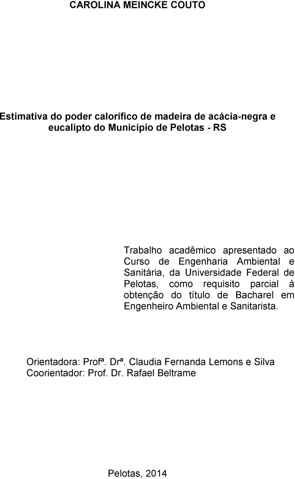 Federal de Pelotas, como requisito parcial à obtenção do título de Bacharel em Engenheiro Ambiental e