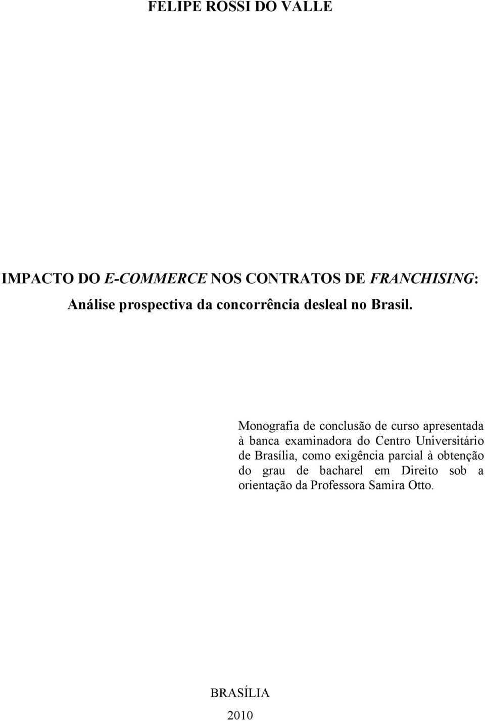 Monografia de conclusão de curso apresentada à banca examinadora do Centro Universitário
